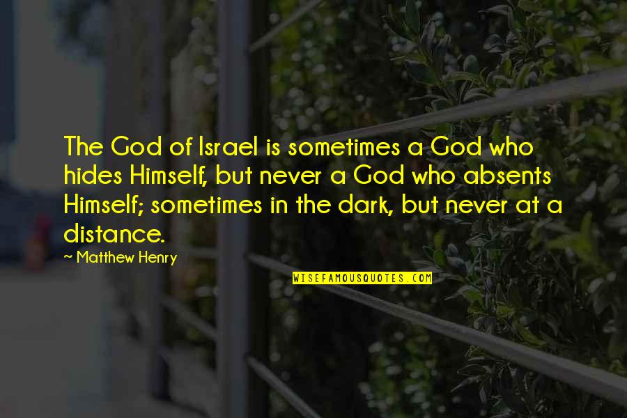 Vasser Sullivan Quotes By Matthew Henry: The God of Israel is sometimes a God Vasser Sullivan Quotes By Matthew Henry: The God of Israel is sometimes a God