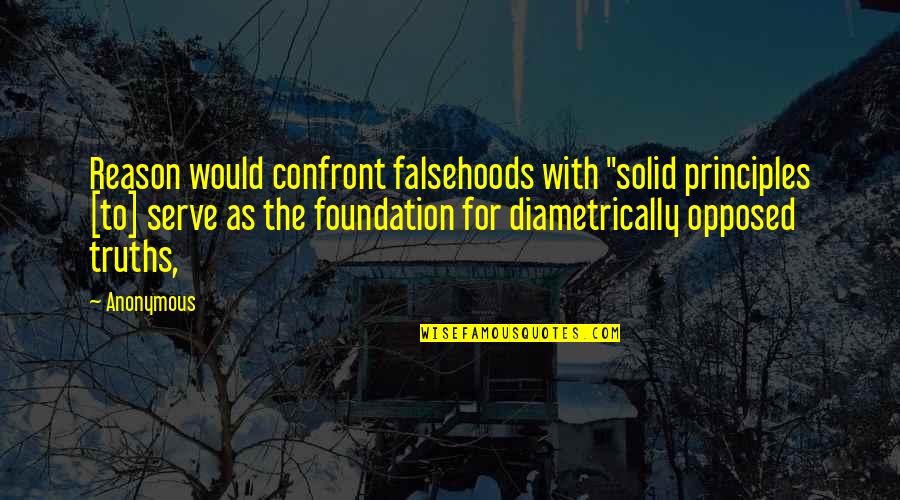 Vasset Song Quotes By Anonymous: Reason would confront falsehoods with "solid principles [to]