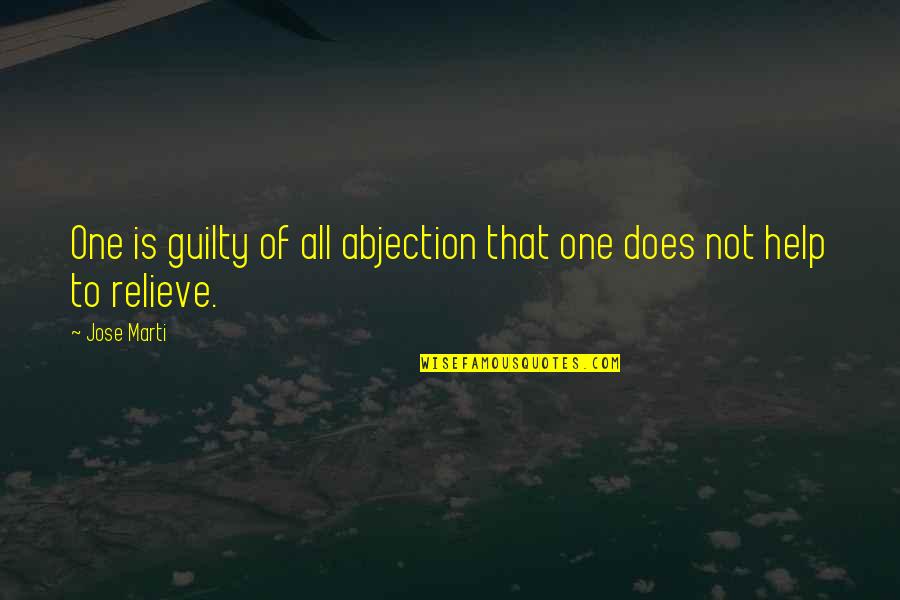 Vassey Nursery Quotes By Jose Marti: One is guilty of all abjection that one