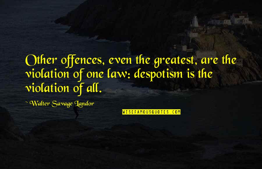 Vassilakou Quotes By Walter Savage Landor: Other offences, even the greatest, are the violation
