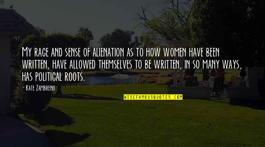 Vassilaros Sons Quotes By Kate Zambreno: My rage and sense of alienation as to Vassilaros Sons Quotes By Kate Zambreno: My rage and sense of alienation as to