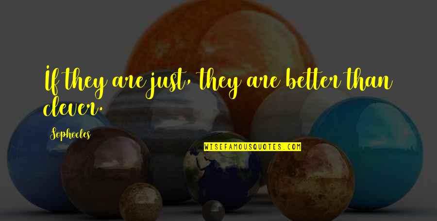 Vassilaros Sons Quotes By Sophocles: If they are just, they are better than