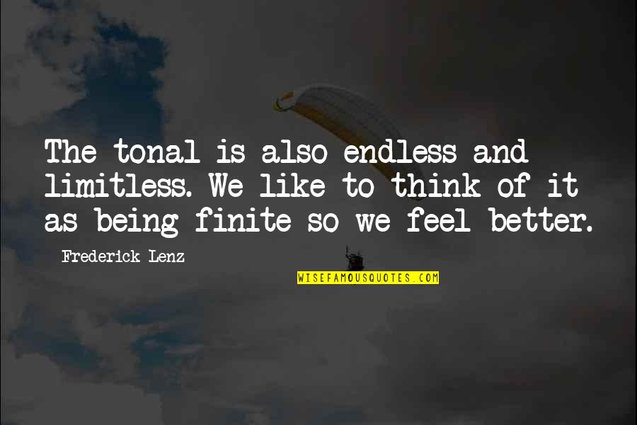Vassiliki Khonsari Quotes By Frederick Lenz: The tonal is also endless and limitless. We Vassiliki Khonsari Quotes By Frederick Lenz: The tonal is also endless and limitless. We
