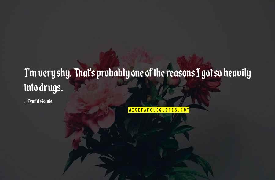 Vassilios Proussalis Quotes By David Bowie: I'm very shy. That's probably one of the
