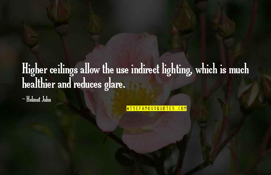 Vassilios Theodorakos Quotes By Helmut Jahn: Higher ceilings allow the use indirect lighting, which