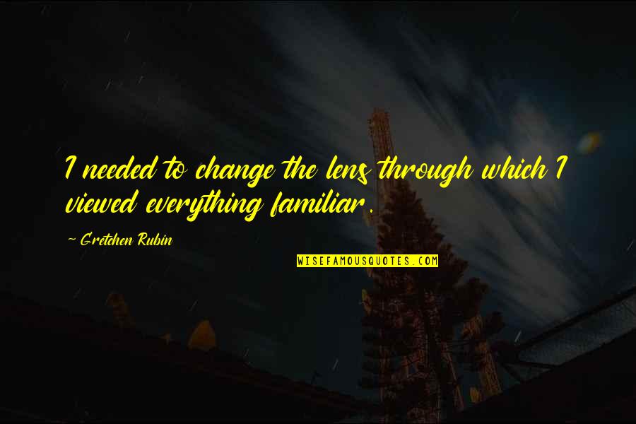 Vassilyev Of Russia Quotes By Gretchen Rubin: I needed to change the lens through which