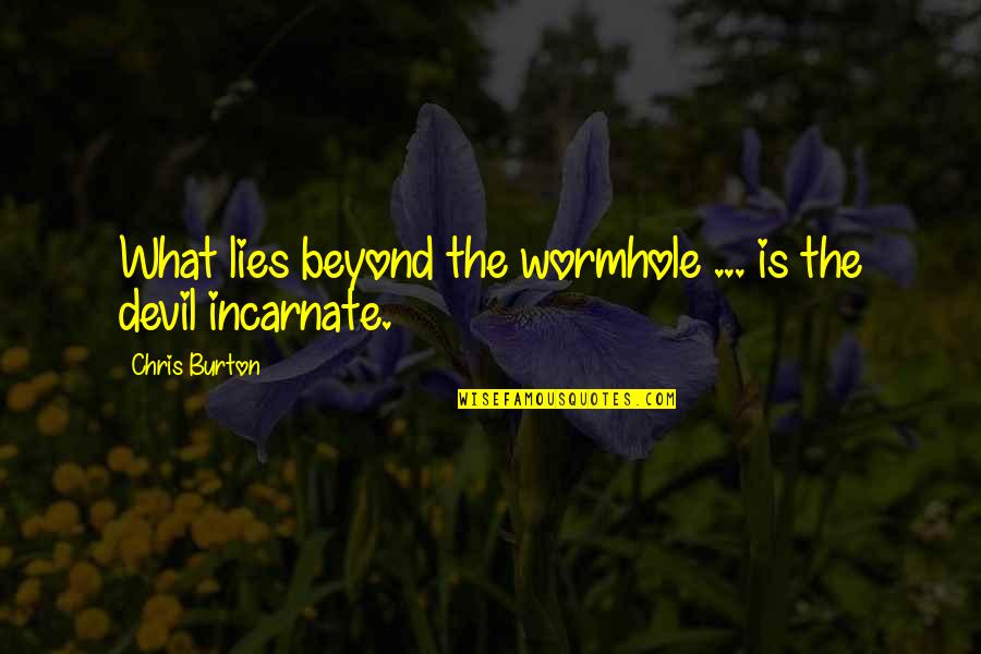 Vassoio In Inglese Quotes By Chris Burton: What lies beyond the wormhole ... is the