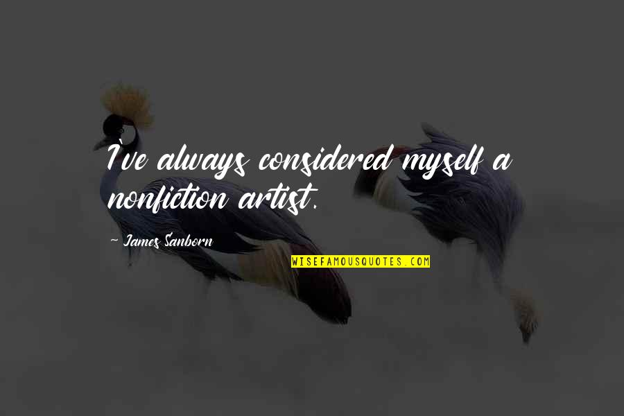 Vassoio In Inglese Quotes By James Sanborn: I've always considered myself a nonfiction artist.