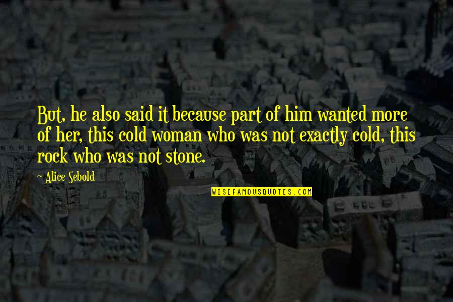 Vassos Psarolimano Quotes By Alice Sebold: But, he also said it because part of Vassos Psarolimano Quotes By Alice Sebold: But, he also said it because part of