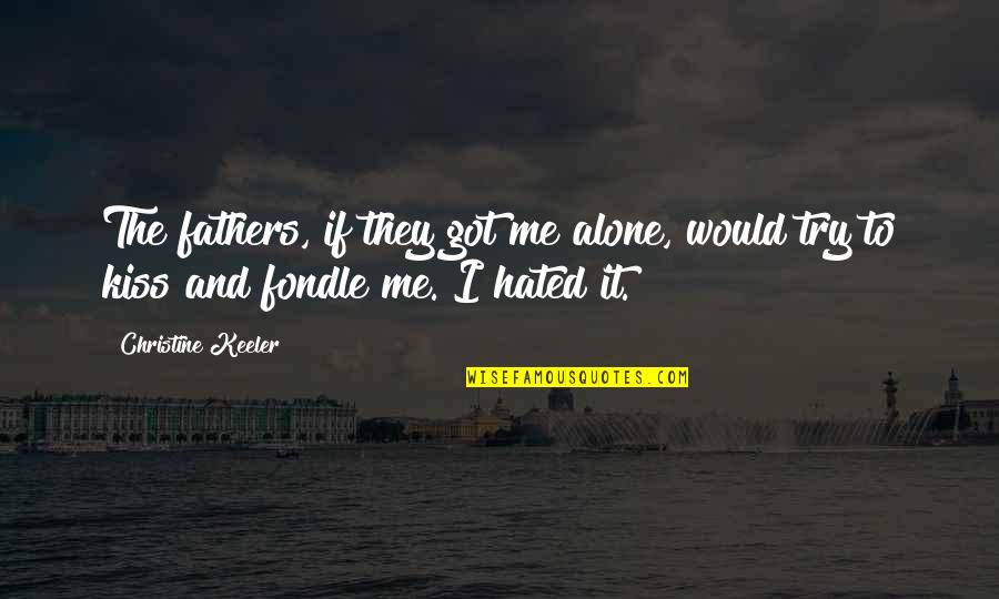 Vassos Psarolimano Quotes By Christine Keeler: The fathers, if they got me alone, would