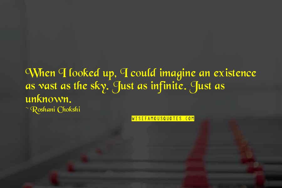 Vast Sky Quotes By Roshani Chokshi: When I looked up, I could imagine an