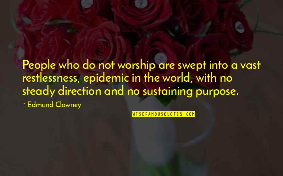 Vast World Quotes By Edmund Clowney: People who do not worship are swept into