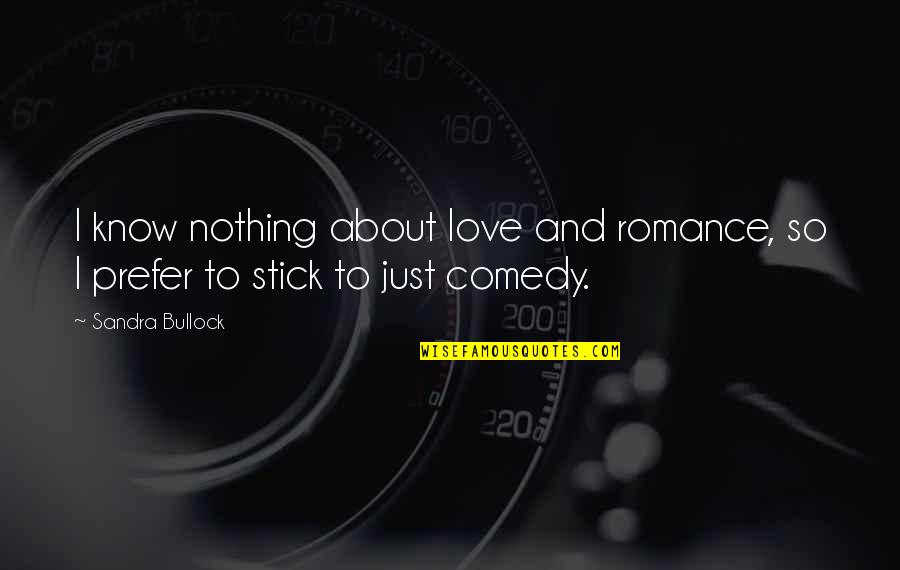 Vasten En Quotes By Sandra Bullock: I know nothing about love and romance, so