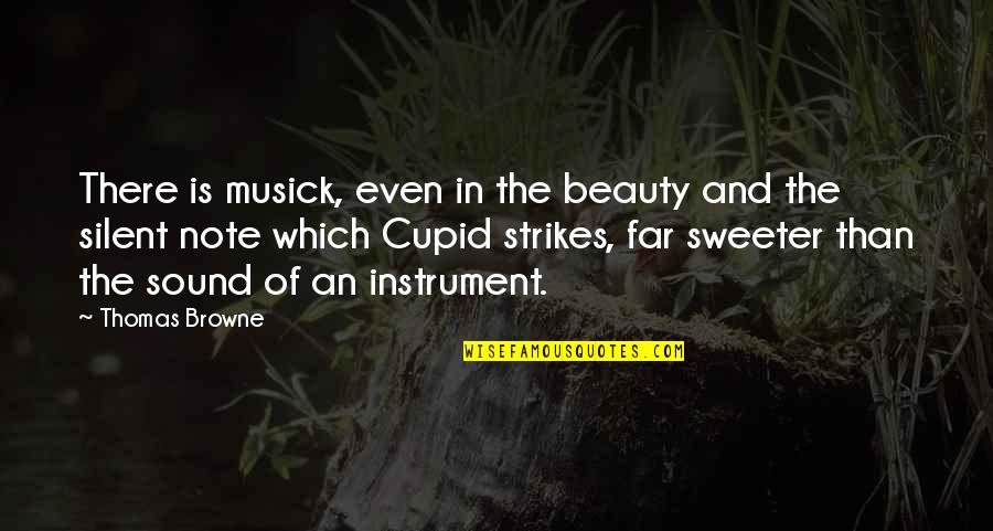 Vastgoed Quotes By Thomas Browne: There is musick, even in the beauty and