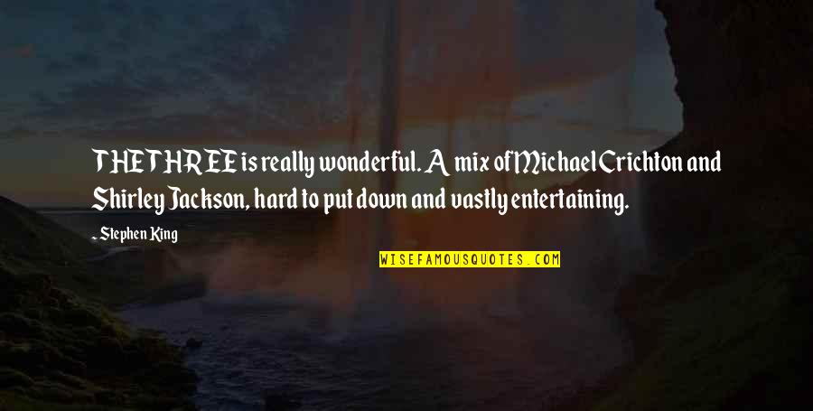 Vastly Quotes By Stephen King: THE THREE is really wonderful. A mix of Vastly Quotes By Stephen King: THE THREE is really wonderful. A mix of