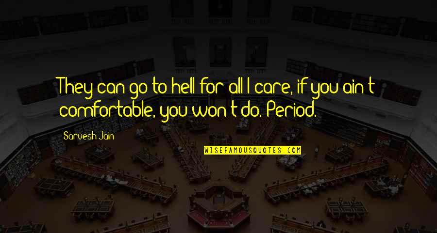 Vasto Definicion Quotes By Sarvesh Jain: They can go to hell for all I