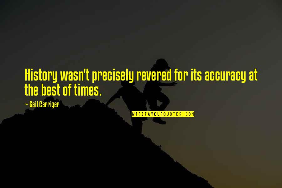 Vasvarigimn Quotes By Gail Carriger: History wasn't precisely revered for its accuracy at