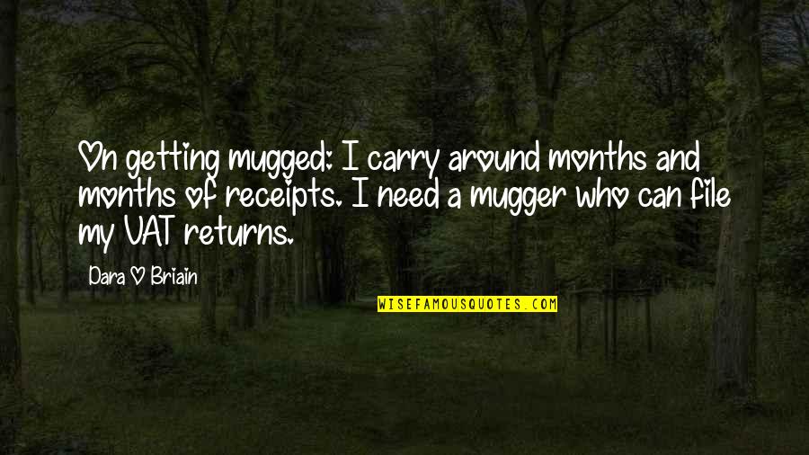Vat Funny Quotes By Dara O Briain: On getting mugged: I carry around months and