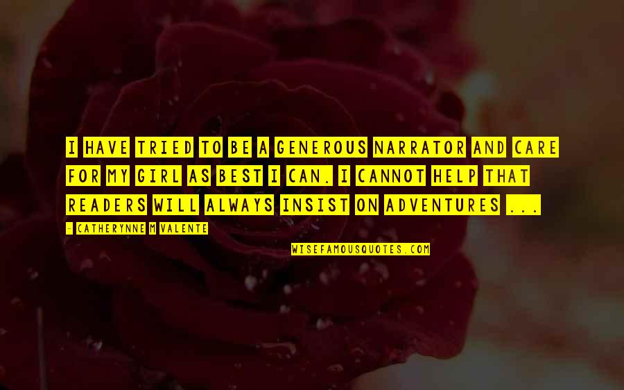 Vatana Watters Quotes By Catherynne M Valente: I have tried to be a generous narrator Vatana Watters Quotes By Catherynne M Valente: I have tried to be a generous narrator