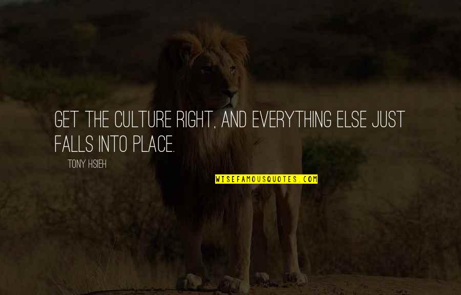 Vaterland Quotes By Tony Hsieh: Get the culture right, and everything else just