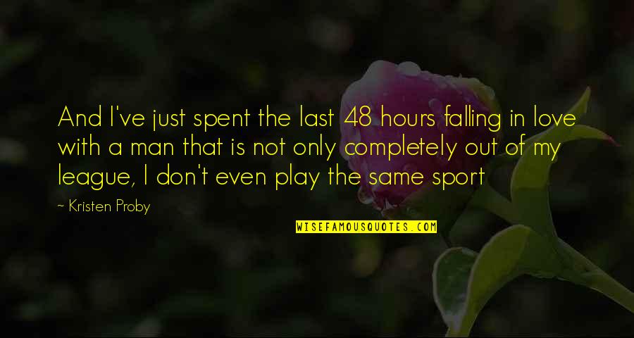 Vatertag Quotes By Kristen Proby: And I've just spent the last 48 hours Vatertag Quotes By Kristen Proby: And I've just spent the last 48 hours