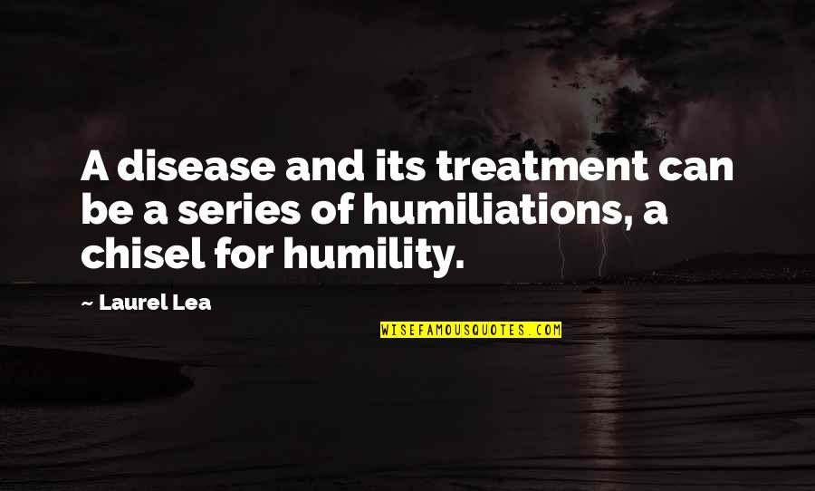 Vatertag Quotes By Laurel Lea: A disease and its treatment can be a