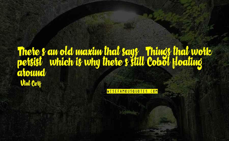 Vatertag Quotes By Vint Cerf: There's an old maxim that says, 'Things that Vatertag Quotes By Vint Cerf: There's an old maxim that says, 'Things that