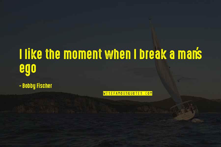 Vatesol Quotes By Bobby Fischer: I like the moment when I break a Vatesol Quotes By Bobby Fischer: I like the moment when I break a