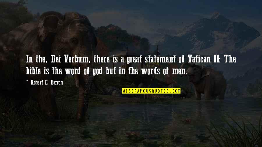 Vatican 2 Quotes By Robert E. Barron: In the, Dei Verbum, there is a great
