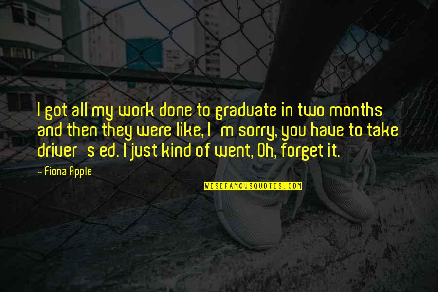 Vaticano Shoe Quotes By Fiona Apple: I got all my work done to graduate