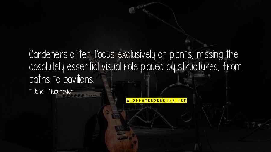 Vatlen Quotes By Janet Macunovich: Gardeners often focus exclusively on plants, missing the