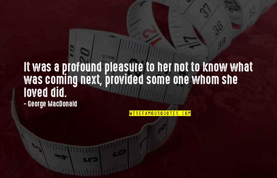 Vatrushki Quotes By George MacDonald: It was a profound pleasure to her not Vatrushki Quotes By George MacDonald: It was a profound pleasure to her not