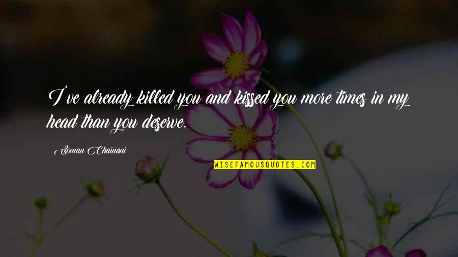 Vatrushki Quotes By Soman Chainani: I've already killed you and kissed you more