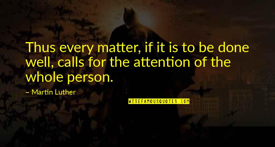 Vatsala Patil Quotes By Martin Luther: Thus every matter, if it is to be Vatsala Patil Quotes By Martin Luther: Thus every matter, if it is to be