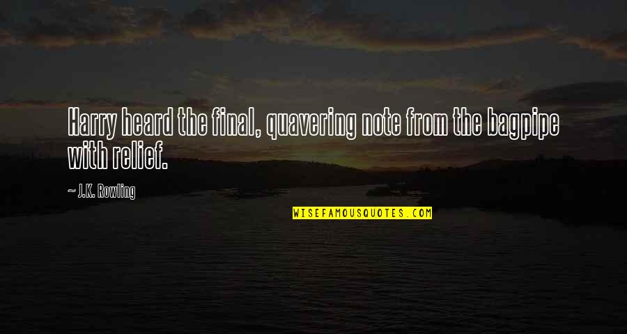 Vatsyayana's Quotes By J.K. Rowling: Harry heard the final, quavering note from the