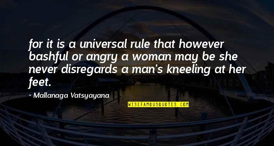 Vatsyayana's Quotes By Mallanaga Vatsyayana: for it is a universal rule that however