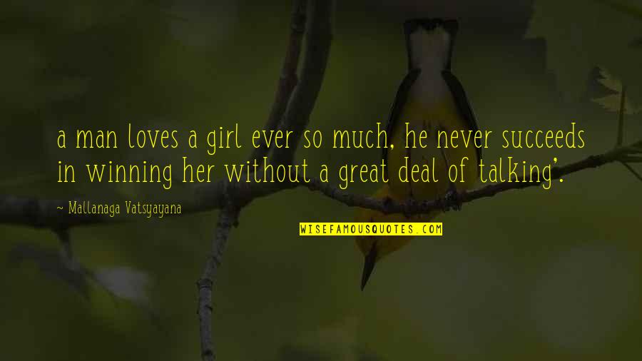 Vatsyayana's Quotes By Mallanaga Vatsyayana: a man loves a girl ever so much,