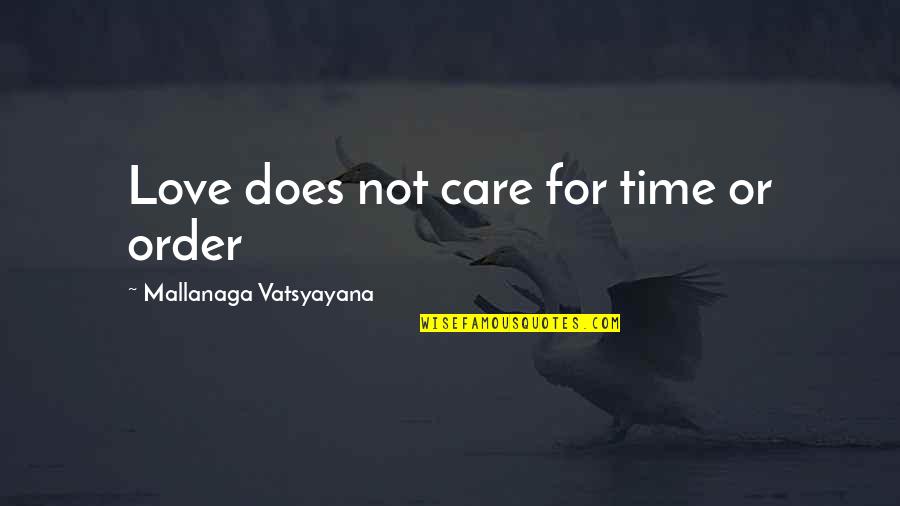 Vatsyayana's Quotes By Mallanaga Vatsyayana: Love does not care for time or order