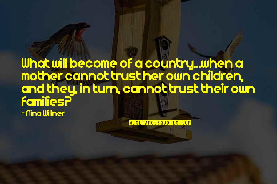 Vattimo Of Reality Quotes By Nina Willner: What will become of a country...when a mother
