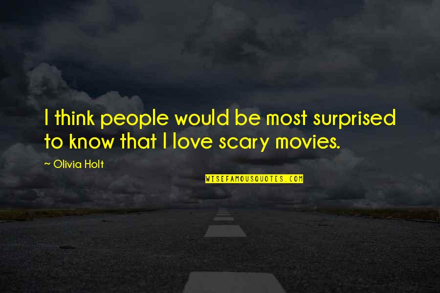 Vauchelles Quotes By Olivia Holt: I think people would be most surprised to