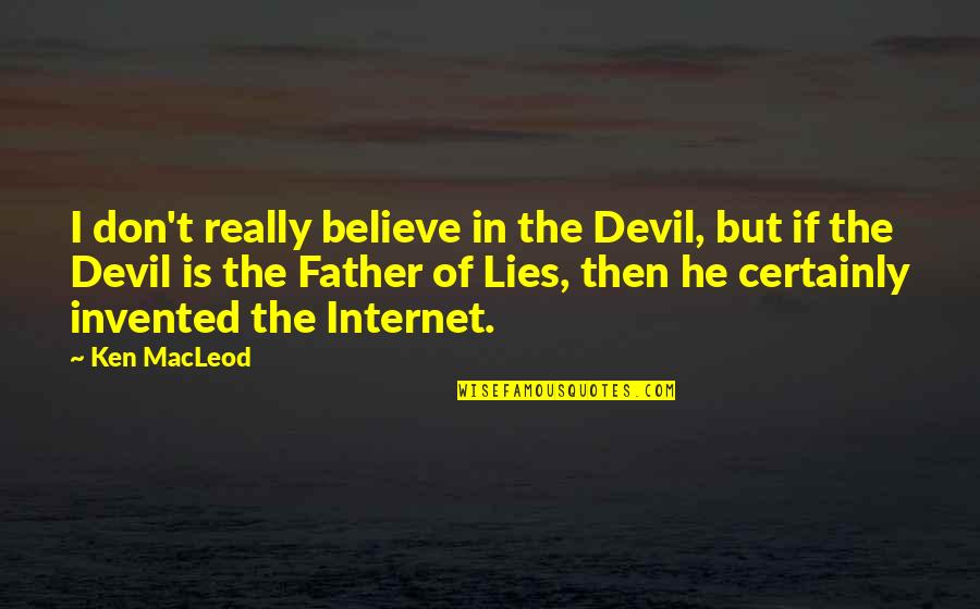 Vaudaux Eppendorf Quotes By Ken MacLeod: I don't really believe in the Devil, but