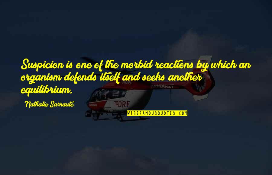 Vaudeville History Quotes By Nathalie Sarraute: Suspicion is one of the morbid reactions by Vaudeville History Quotes By Nathalie Sarraute: Suspicion is one of the morbid reactions by