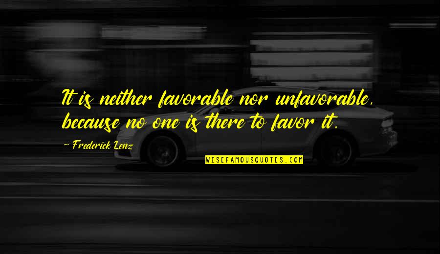 Vaudevillian Eddie Quotes By Frederick Lenz: It is neither favorable nor unfavorable, because no