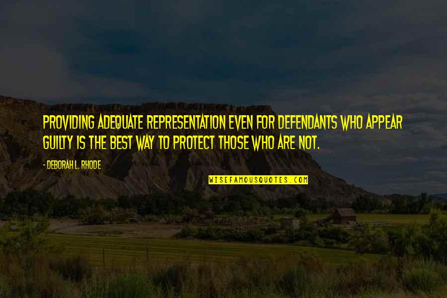 Vaudevillians Quotes By Deborah L. Rhode: Providing adequate representation even for defendants who appear