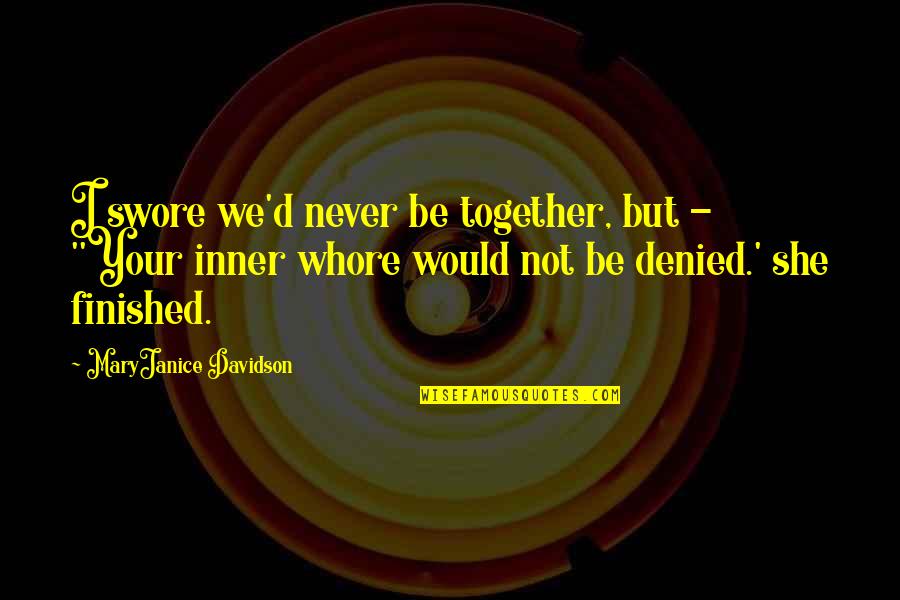 Vaudtax20 Quotes By MaryJanice Davidson: I swore we'd never be together, but -