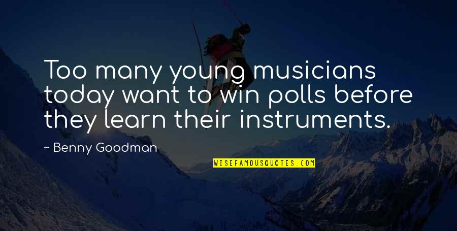 Vaughns Meat Quotes By Benny Goodman: Too many young musicians today want to win