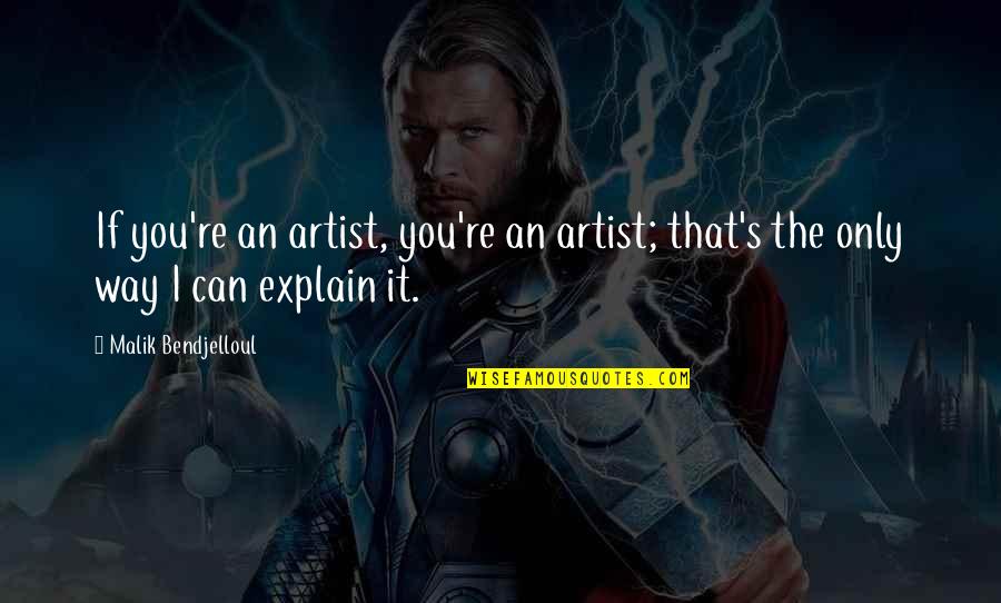 Vaughter Films Quotes By Malik Bendjelloul: If you're an artist, you're an artist; that's Vaughter Films Quotes By Malik Bendjelloul: If you're an artist, you're an artist; that's