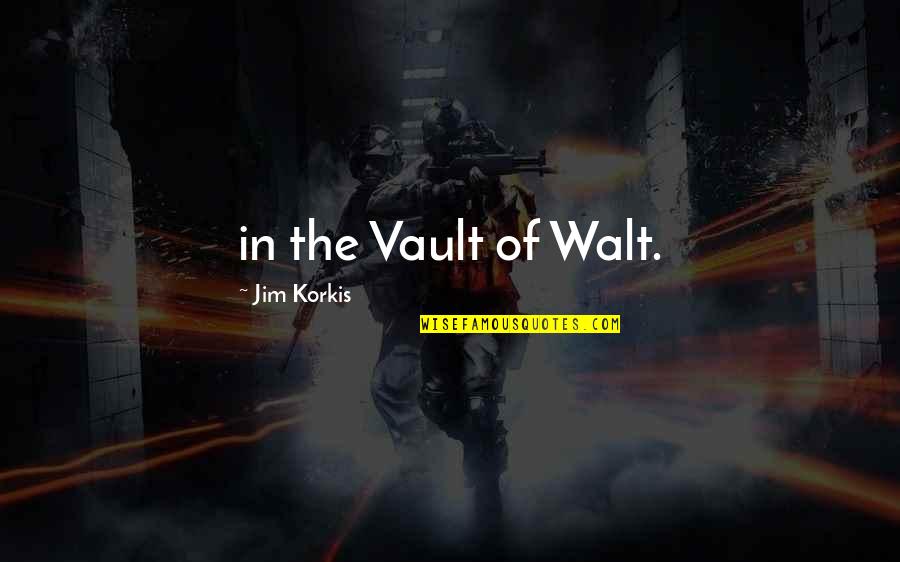 Vault Quotes By Jim Korkis: in the Vault of Walt.
