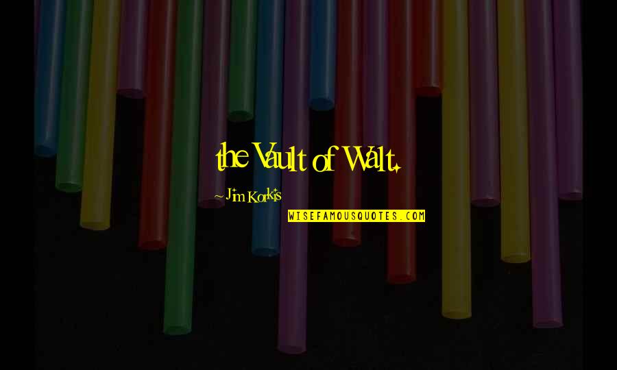 Vault Quotes By Jim Korkis: the Vault of Walt.