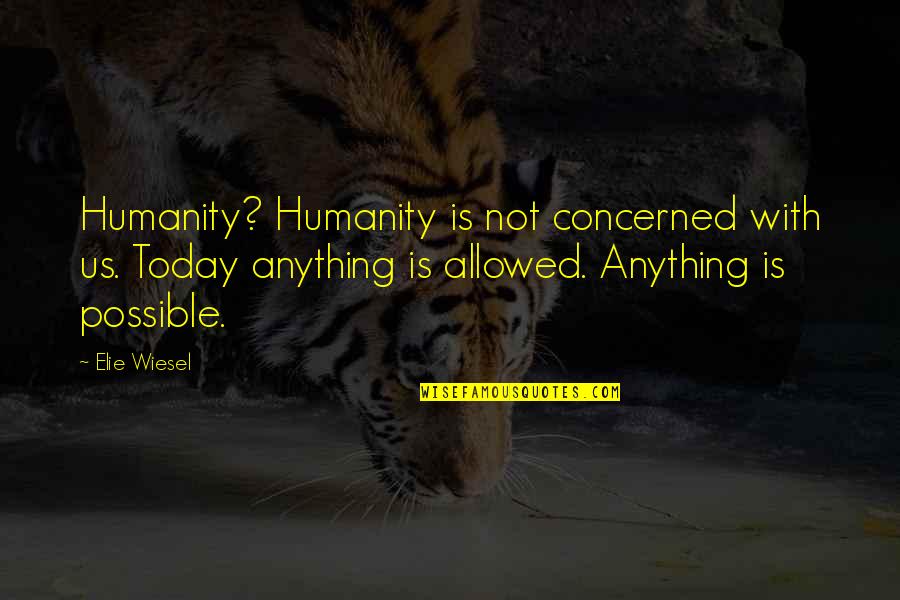 Vaulter Quotes By Elie Wiesel: Humanity? Humanity is not concerned with us. Today